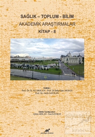 Sağlık - Toplum - Bilim Akademik Araştırmalar Kitap - 8 Ali Arslan