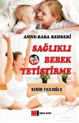 Sağlıklı Bebek Yetiştirme (0-2 Yaş) Kerim Fazlıoğlu