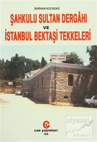 Şahkulu Sultan Dergahı ve İstanbul Bektaşi Tekkeleri Burhan Kocadağ