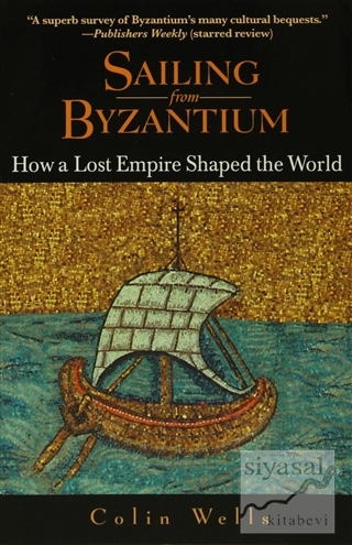 Sailing From Byzantium Colin Wells