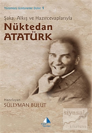 Şaka, Alkış ve Hazırcevaplarıyla Nüktedan Atatürk Süleyman Bulut