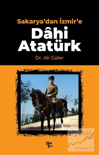 Sakarya'dan İzmir'e Dahi Atatürk Ali Güler