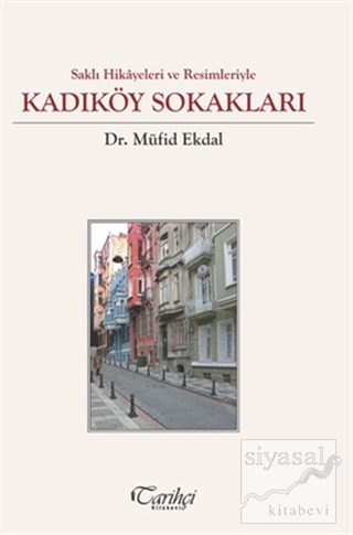 Saklı Hikayeler ve Resimleriyle - Kadıköy Sokakları (Ciltli) Müfid Ekd
