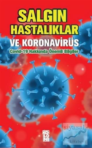Salgın Hastalıklar ve Koronavirüs: Covid-19 Hakkında Önemli Bilgiler K