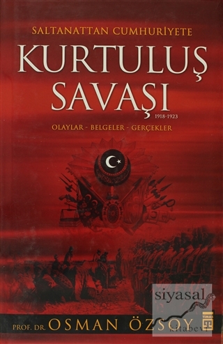 Saltanattan Cumhuriyete Kurtuluş Savaşı (1918-1923) (Ciltli) Osman Özs