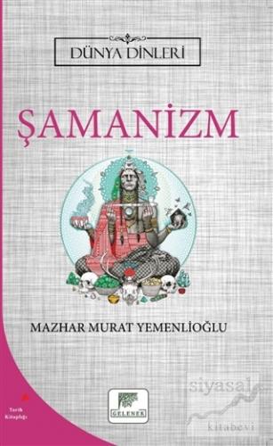 Şamanizm - Dünya Dinleri Mazhar Murat Yemenlioğlu
