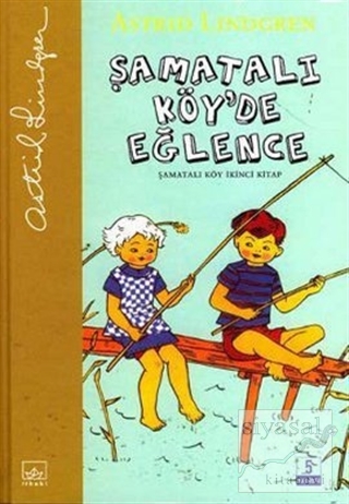 Şamatalı Köy'de Eğlence Şamatalı Köy İkinci Kitap (Ciltli) Astrid Lind