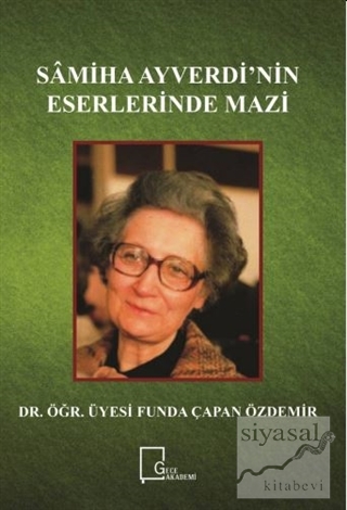 Samiha Ayverdi'nin Eserlerinde Mazi Funda Çapan Özdemir