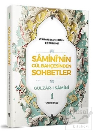 Samini'nin Gül Bahçesinden Sohbetler - Gülzar-ı Samini 1 Osman Bedredd