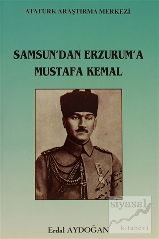 Samsun'dan Erzurum'a Mustafa Kemal Erdal Aydoğan