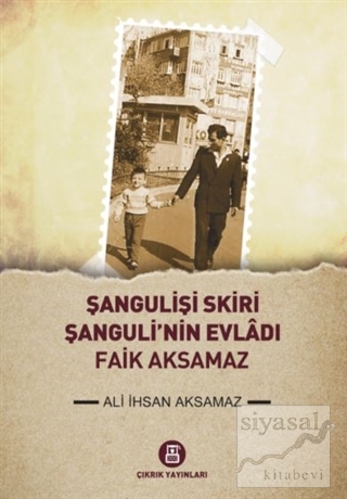 Şangulişi Skiri - Şanguli'nin Evladı Faik Aksamaz Ali İhsan Aksamaz