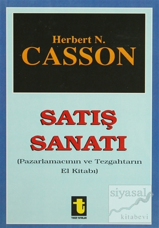 Satış Sanatı Pazarlamacının ve Tezgahtarın El Kitabı Herbert N. Casson