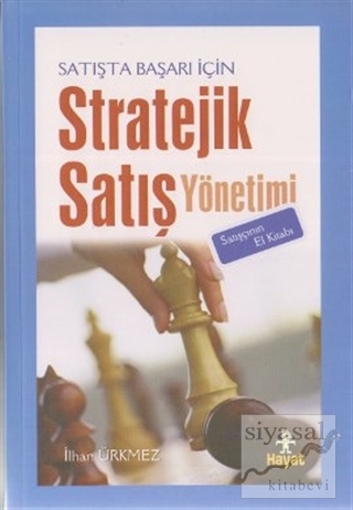 Satışta Başarı İçin Stratejik Satış Yönetimi Satışçının El Kitabı İlha