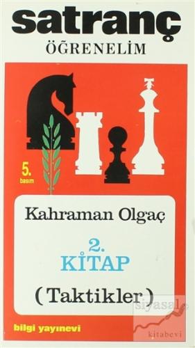 Satranç Öğrenelim 2. Kitap (Taktikler) Kahraman Olgaç