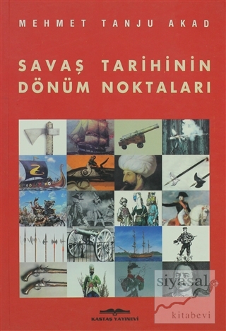 Savaş Tarihinin Dönüm Noktaları Mehmet Tanju Akad