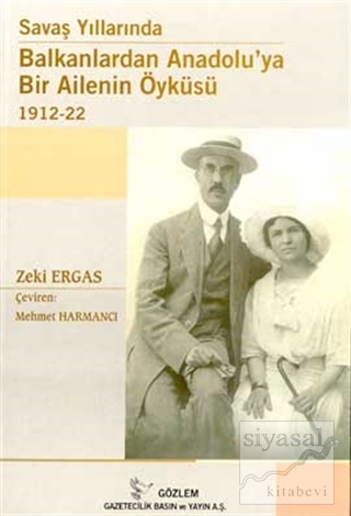 Savaş Yıllarında Balkanlardan Anadolu'ya Bir Ailenin Öyküsü 1912-22 Ze