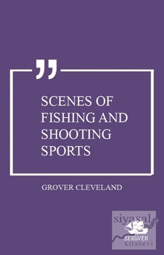 Scenes of Fishing and Shooting Sports Grover Cleveland