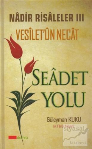 Seadet Yolu - Vesilet'ün Necat Nadir Risaleler 3 (Ciltli) Süleyman Kuk