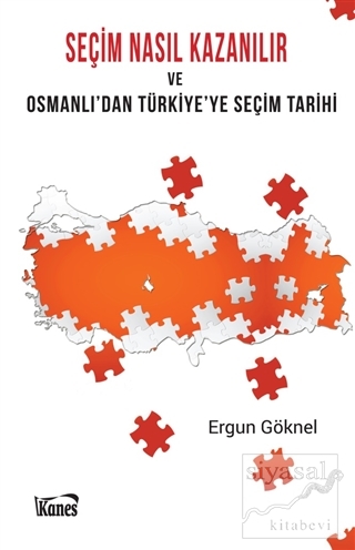 Seçim Nasıl Kazanılır ve Osmanlı'dan Türkiye'ye Seçim Tarihi Ergun Gök