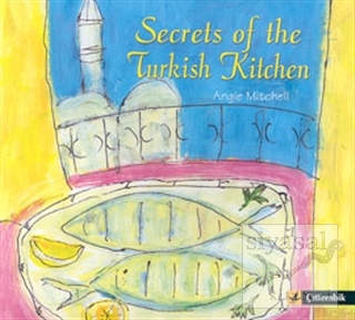 Secrets Of The Turkish Kitchen Angie Mitchell