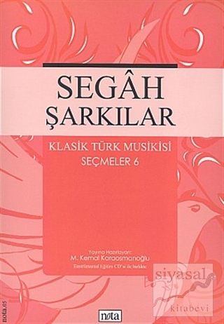 Segah Şarkılar Klasik Türk Musikisi Seçmeler 6 M. Kemal Karaosmanoğlu
