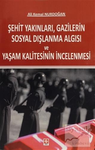 Şehit Yakınları, Gazilerin Sosyal Dışlanma Algısı ve Yaşam Kalitesinin İncelenmesi