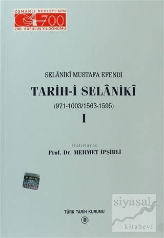 Selaniki Mustafa Efendi Tarih-i Selaniki 1. Cilt Mehmet İpşirli