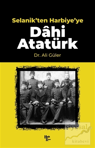 Selanik'ten Harbiye'ye Dahi Atatürk Ali Güler