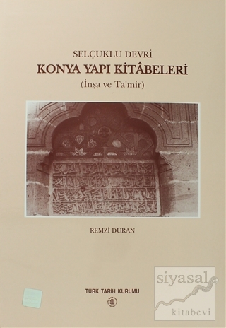 Selçuklu Devri - Konya Yapı Kitabeleri (Ciltli) Remzi Duran