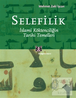 Selefilik İslami Köktenciliğin Tarihi Mehmet Zeki İşcan