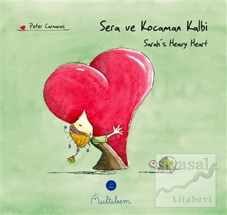 Sera ve Kocaman Kalbi - Sarah's Heavy Heart (Ciltli) Peter Carnavas