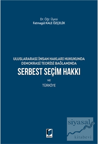 Serbest Seçim Hakkı ve Türkiye Fatmagül Kale