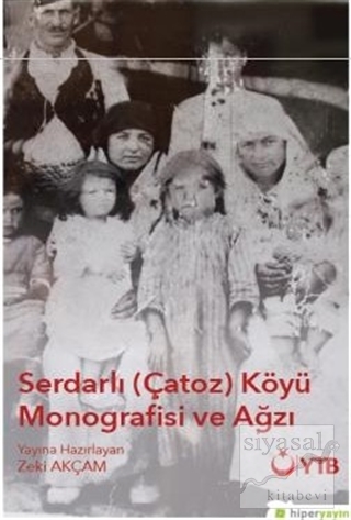 Serdarlı-Çatoz-Köyü Monografisi ve Ağzı Zeki Akçam
