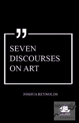 Seven Discourses on Art Joshua Reynolds