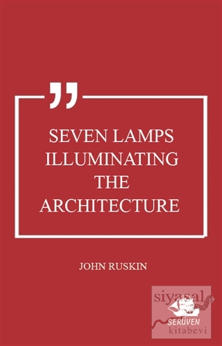 Seven Lamps Illuminating the Architecture John Ruskin