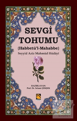 Sevgi Tohumu (Habbetü'l-Mahabbe) Seyyid Aziz Mahmud Hüdayi