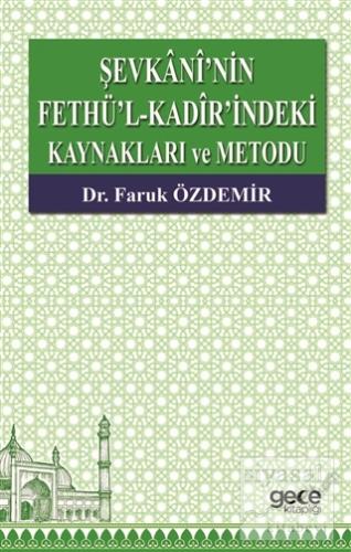 Şevkani'nin Fethü'l-Kadir'indeki Kaynakları ve Metodu Faruk Özdemir