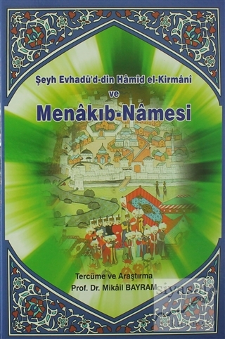 Şeyh Evhadü'd-din Hamid el-Kirmani ve Menakıb-Namesi (Ciltli) Mikail B