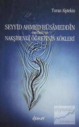 Seyyid Ahmed Hüsameddin Eserleri ve Nakşibendi Öğretinin Kökleri Turan