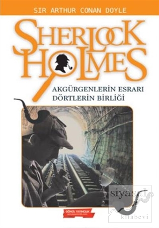 Sherlock Holmes: Akgürgenlerin Esrarı - Dörtlerin Birliği Sir Arthur C