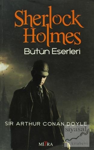 Sherlock Holmes - Bütün Eserleri Sir Arthur Conan Doyle
