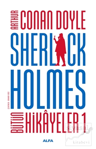 Sherlock Holmes - Bütün Hikayeler 1 Sir Arthur Conan Doyle