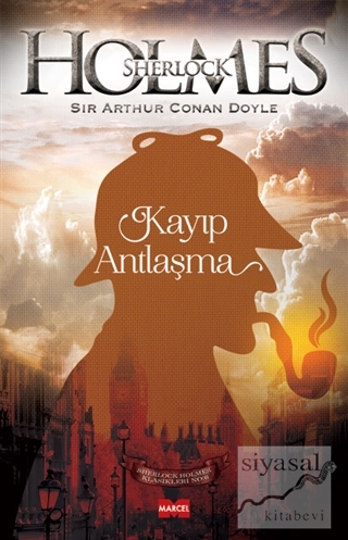 Sherlock Holmes: Kayıp Antlaşma Sir Arthur Conan Doyle