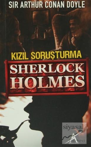 Sherlock Holmes: Kızıl Soruşturma Sir Arthur Conan Doyle