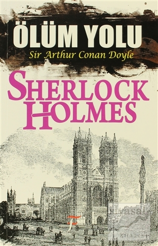 Sherlock Holmes: Ölüm Yolu Sir Arthur Conan Doyle