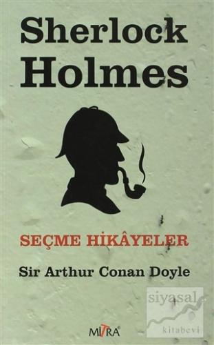Sherlock Holmes - Seçme Hikayeler Sir Arthur Conan Doyle
