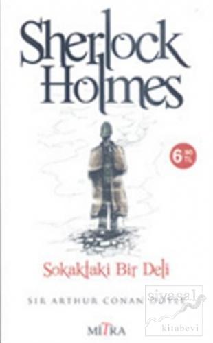 Sherlock Holmes - Sokaktaki Bir Deli Sir Arthur Conan Doyle