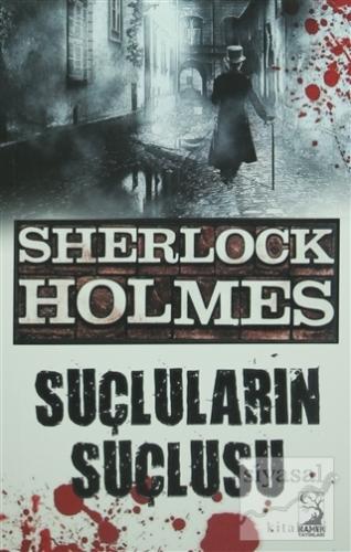 Sherlock Holmes : Suçluların Suçlusu Sir Arthur Conan Doyle