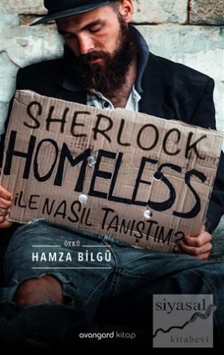 Sherlock Homeless İle Nasıl Tanıştım? Hamza Bilgü