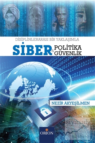 Siber Politika ve Siber Güvenlik Nezir Akyeşilmen